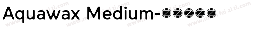 Aquawax Medium字体转换